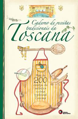 Caderno de receitas tradicionais da toscana: Mais de 200 Receitas da Autêntica Cozinha Tradicional Toscana