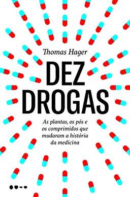 Dez drogas: As plantas, os pós e os comprimidos que mudaram a história da medicina
