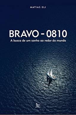 Bravo 08-10: A busca de um sonho ao redor do mundo