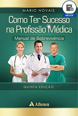Como ter Sucesso na Profissão Médica - 5ª Edição (eBook)