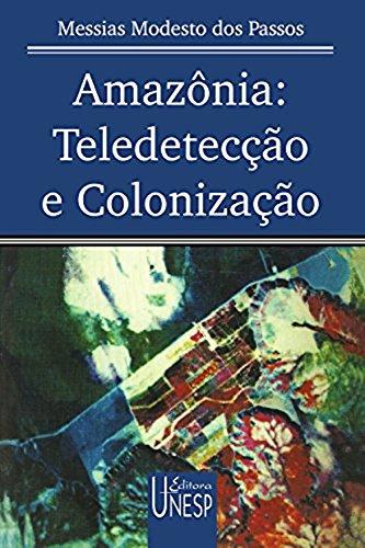 Amazônia: Teledetecção e Colonização (Colec?a?o Prismas)
