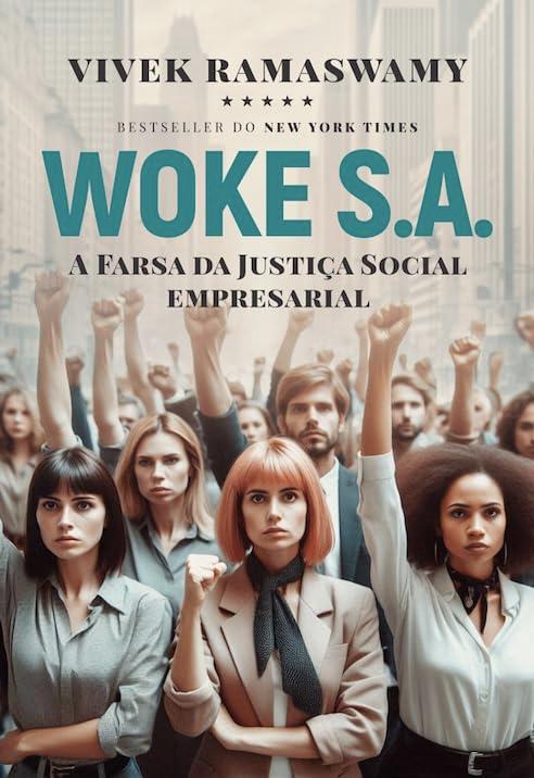 WOKE S.A.: A Farsa da Justiça Social Empresarial
