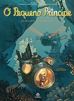 O pequeno príncipe no planeta do Bubble Gob: As novas aventuras a partir da obra-prima de Antoine de Saint-Exupéry: Volume 17