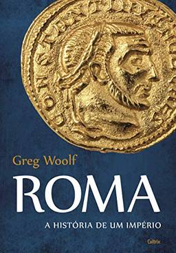 Roma: A História De Um Império