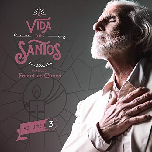 Francisco Cuoco - A Vida dos Santos Volume 3 [CD]