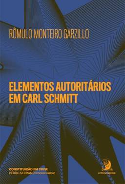 Elementos Autoritários em Carl Schmitt (Volume 1)