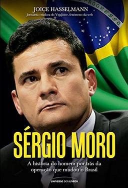 Sérgio Moro – A história do homem por trás da operação que mudou o Brasil