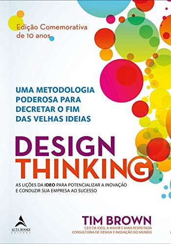 Design Thinking: uma Metodologia Poderosa Para Decretar o fim das Velhas Ideias