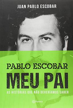 Pablo Escobar: Meu Pai: 2ª Edição