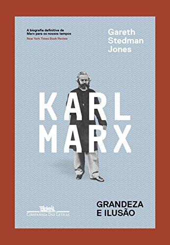 Karl Marx: Grandeza e ilusão