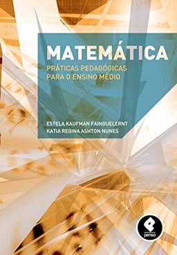 Matemática: Práticas Pedagógicas para o Ensino Médio