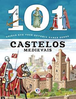 101 Coisas Que Você Deveria Saber Sobre Castelos Medievais