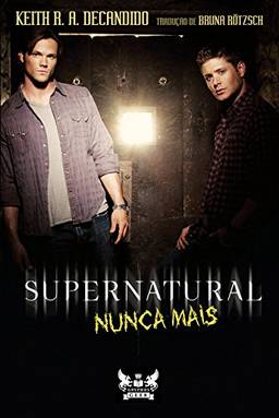 Supernatural - Nunca Mais (Coleção Supernatural)
