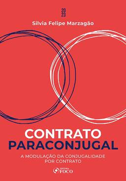 Contrato Paraconjugal - 1ª Ed - 2023: A Modulação da Conjugalidade por Contrato - Teoria e Prática