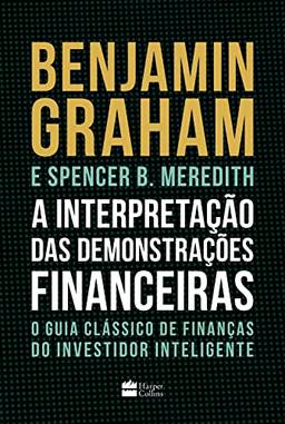 A Interpretação Das Demonstrações Financeiras: O guia clássico de finanças do Investidor Inteligente