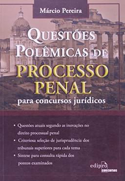 Questões Polêmicas de Processo Penal Para Concursos Jurídicos