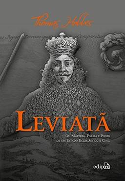 Leviatã: ou Matéria, Forma e Poder de um Estado Eclesiástico e Civil