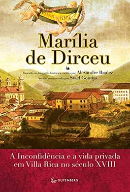 Marília de Dirceu - A musa, a Inconfidência e a vida privada em Ouro Preto no século XVIII