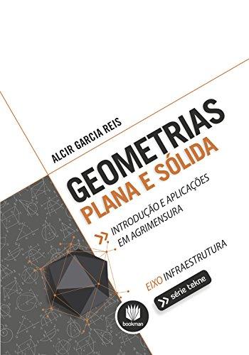 Geometrias Plana e Sólida: Introdução e Aplicações em Agrimensura (Tekne)