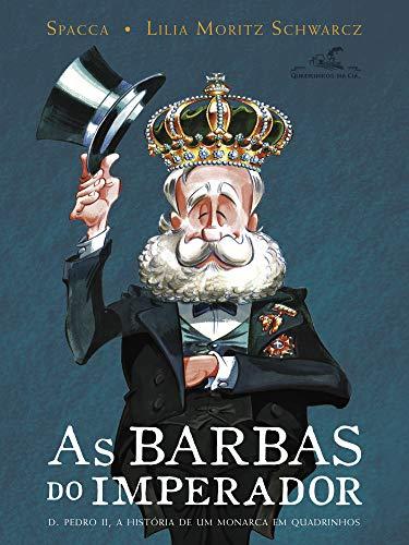 As barbas do imperador: D. Pedro II, a história de um monarca em quadrinhos
