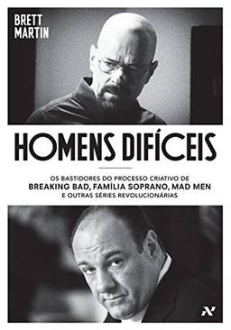 Homens Difíceis: Os bastidores do processo criativo de Breaking Bad, Família Soprano, Mad Men e outras séries revolucionárias