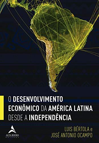 O desenvolvimento econômico da América Latina desde a Independência