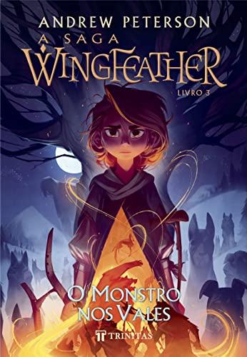 A Saga Wingfeather - O Monstro nos Vales: Livro 3