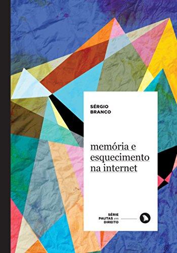 Memória e esquecimento na internet (Pautas em Direito)