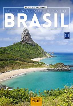 50 Destinos dos Sonhos: Os Lugares Mais Belos do Brasil 1