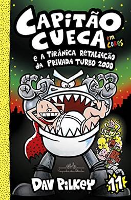 Capitão Cueca e a tirânica retaliação da Privada Turbo 2000 (As aventuras do Capitão Cueca Livro 11)