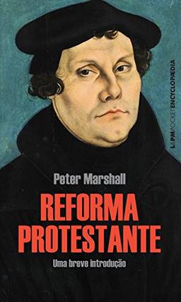 Reforma Protestante: Uma breve introdução (Encyclopaedia)