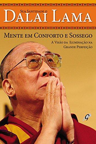 Mente em conforto e sossego: A visão da iluminação na grande perfeição (Dalai Lama)