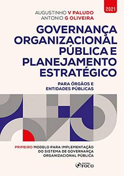 Governança Organizacional Pública e Planejamento Estratégico: Para órgãos e entidades públicas