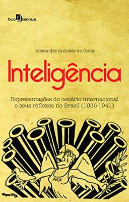 Inteligência: Representações do Cenário Internacional e Seus Reflexos no Brasil (1935-1941)
