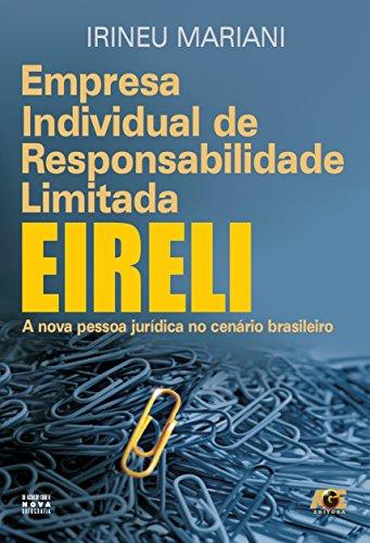Empresa individual de responsabilidade limitada EIRELI: A nova pessoa jurídica no cenário brasileiro