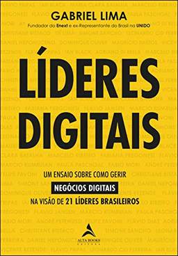 Líderes Digitais: Um ensaio sobre como gerir negócios digitais na visão de 21 líderes brasileiros