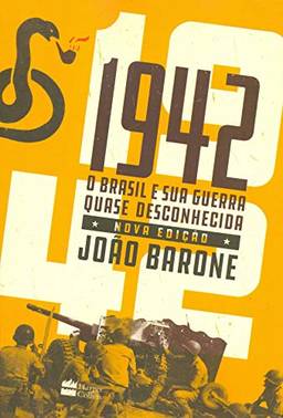 1942 : O Brasil e sua guerra quase desconhecida