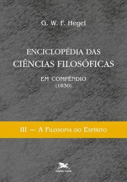 Enciclopédia das ciências filosóficas em compêndio (1830) - Vol. III: Volume III - A filosofia do espírito