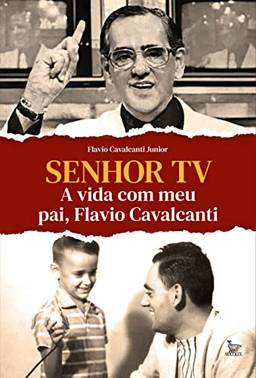 Senhor TV: A vida com meu pai, Flavio Cavalcanti