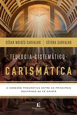 Box Teologia Sistemático-Carismática: A conexão pneumática entre as principais doutrinas da fé cristã