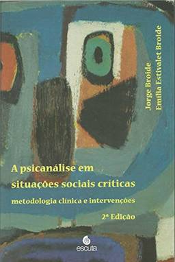 A Psicanálise em Situações Sociais Críticas: Metodologia Clínica e Intervenções