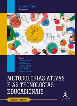 Metodologias ativas e as tecnologias educacionais: Conceitos e Práticas