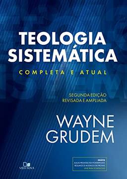 Teologia Sistemática (GRUDEM): 2ª Ed. revisada e ampliada.