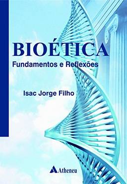 Bioética - Fundamentos e Reflexões