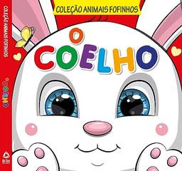 Coleção Animais Fofinhos - O Coelho