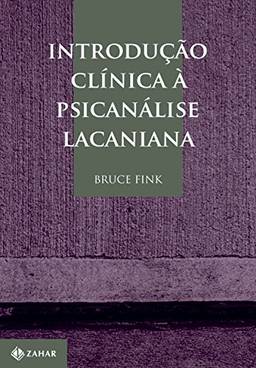 Introdução clínica à psicanálise lacaniana (Coleção Transmissão da Psicanálise)