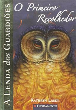 A Lenda dos Guardiões. O Primeiro Recolhedor - Volume 9