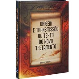 Origem e Transmissão do Texto do Novo Testamento: Edição Acadêmica
