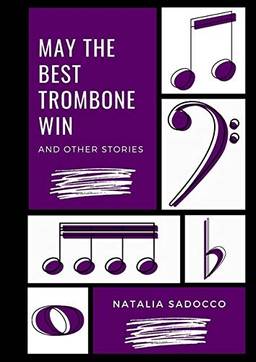 May The Best Trombone Win And Other Stories