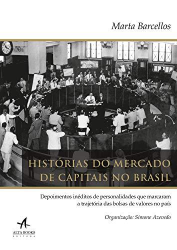 Histórias do mercado de capitais no Brasil: depoimentos inéditos de personalidades que marcaram a trajetória das bolsas de valores no país